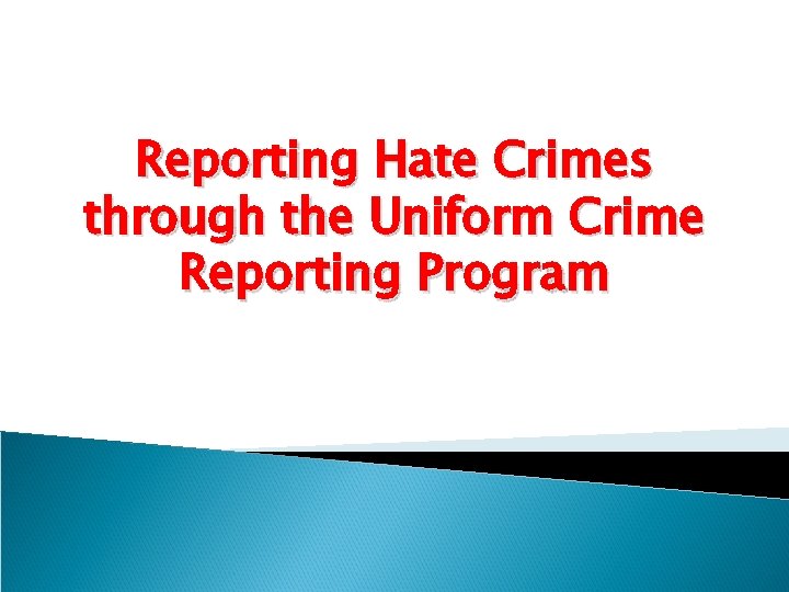 Reporting Hate Crimes through the Uniform Crime Reporting Program 