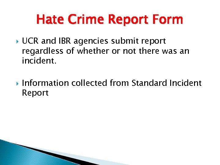 Hate Crime Report Form UCR and IBR agencies submit report regardless of whether or