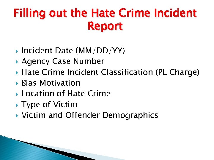 Filling out the Hate Crime Incident Report Incident Date (MM/DD/YY) Agency Case Number Hate