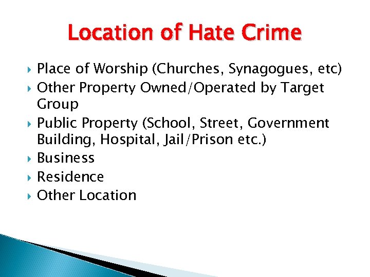 Location of Hate Crime Place of Worship (Churches, Synagogues, etc) Other Property Owned/Operated by