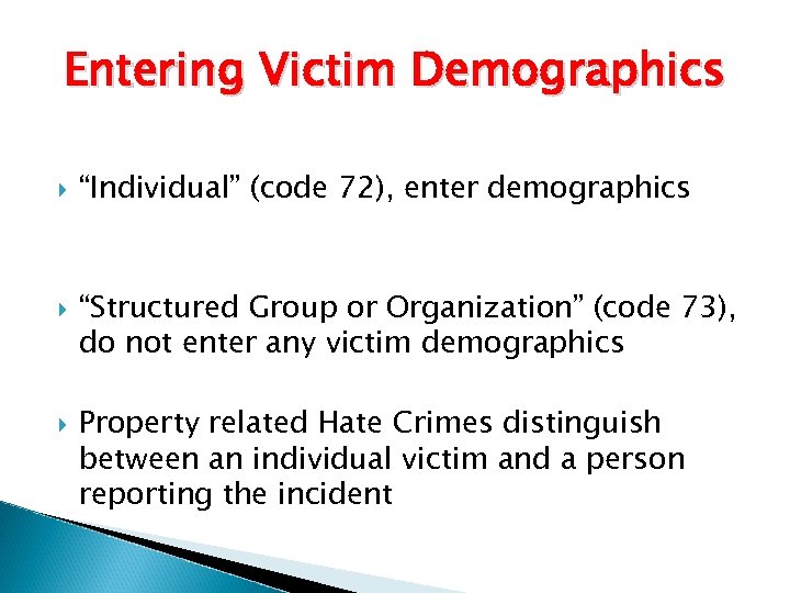 Entering Victim Demographics “Individual” (code 72), enter demographics “Structured Group or Organization” (code 73),