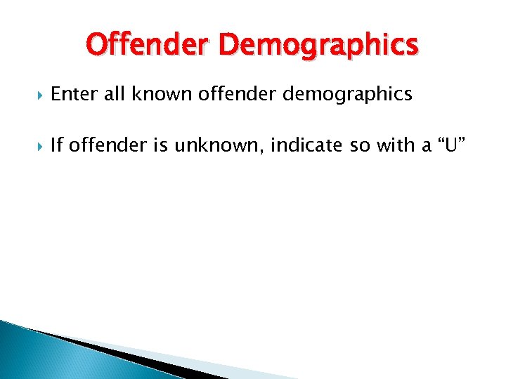 Offender Demographics Enter all known offender demographics If offender is unknown, indicate so with