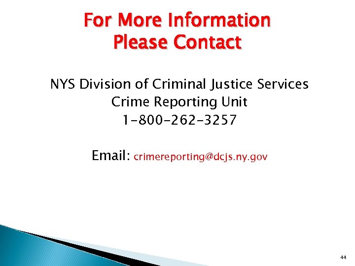 For More Information Please Contact NYS Division of Criminal Justice Services Crime Reporting Unit