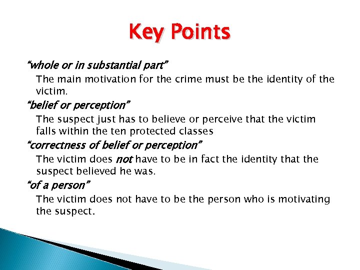 Key Points “whole or in substantial part” The main motivation for the crime must