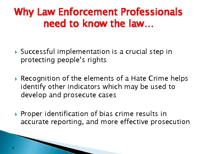 Why Law Enforcement Professionals need to know the law… 8 Successful implementation is a