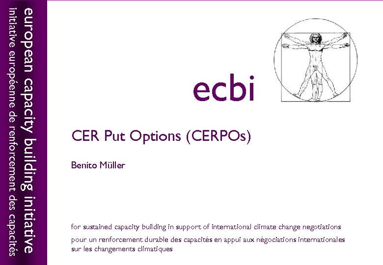 CER Put Options (CERPOs) Benito Müller for sustained capacity building in support of international