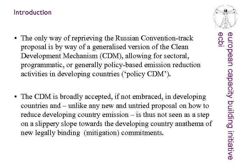 Introduction • The CDM is broadly accepted, if not embraced, in developing countries and