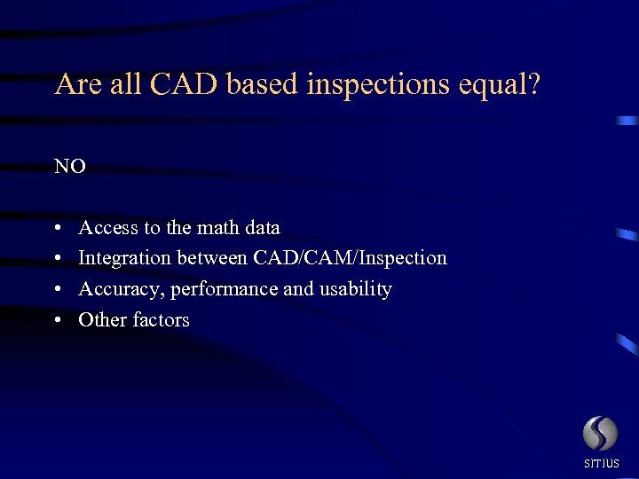 Are all CAD based inspections equal? NO • • Access to the math data