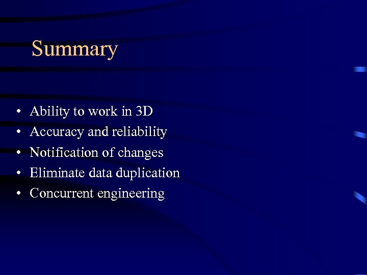 Summary • • • Ability to work in 3 D Accuracy and reliability Notification