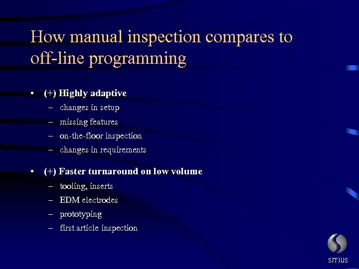 How manual inspection compares to off-line programming • (+) Highly adaptive – changes in