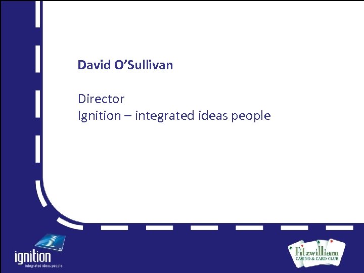 David O’Sullivan Director Ignition – integrated ideas people Letter 