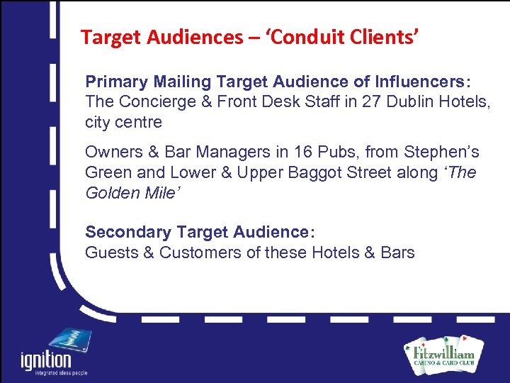 Target Audiences – ‘Conduit Clients’ Primary Mailing Target Audience of Influencers: The Concierge &
