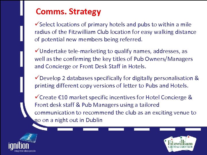 Comms. Strategy üSelect locations of primary hotels and pubs to within a mile radius