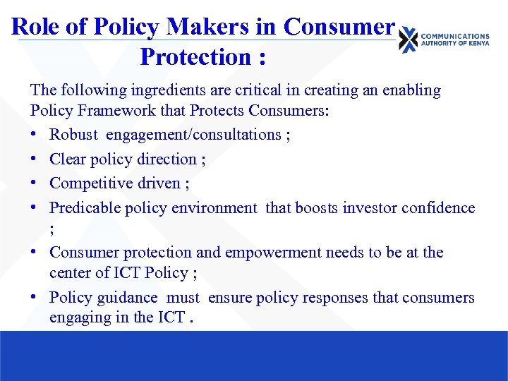 Role of Policy Makers in Consumer Protection : The following ingredients are critical in