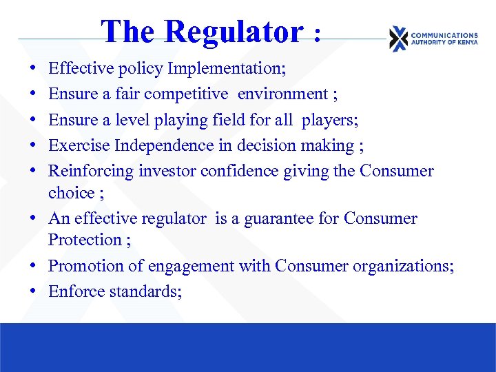 The Regulator : • • • Effective policy Implementation; Ensure a fair competitive environment