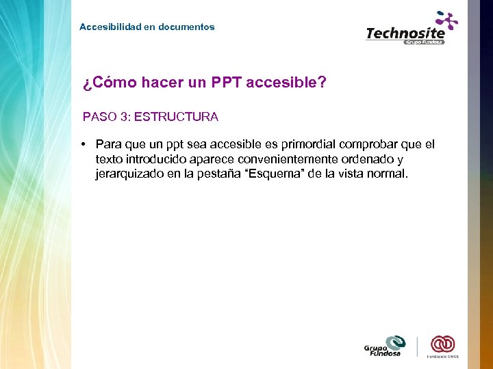 Accesibilidad en documentos ¿Cómo hacer un PPT accesible? PASO 3: ESTRUCTURA • Para que