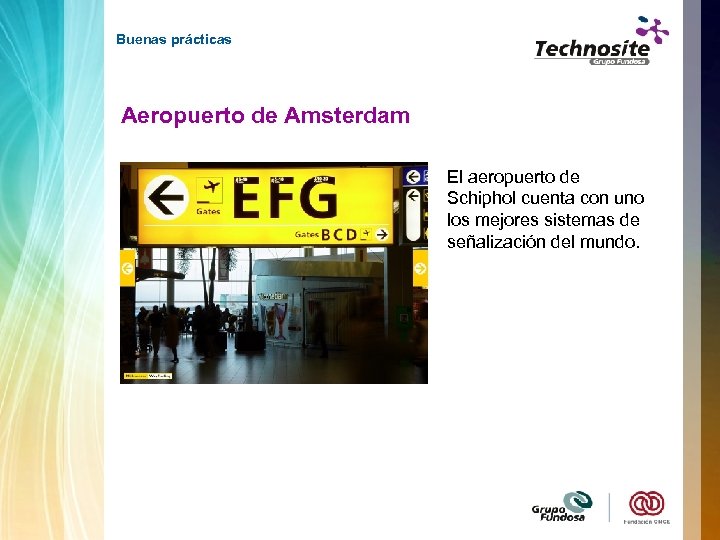 Buenas prácticas Aeropuerto de Amsterdam El aeropuerto de Schiphol cuenta con uno los mejores