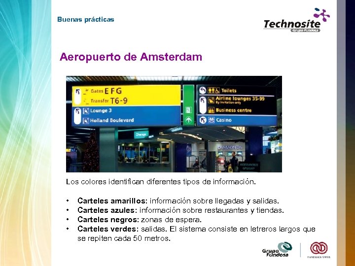 Buenas prácticas Aeropuerto de Amsterdam Los colores identifican diferentes tipos de información. • •