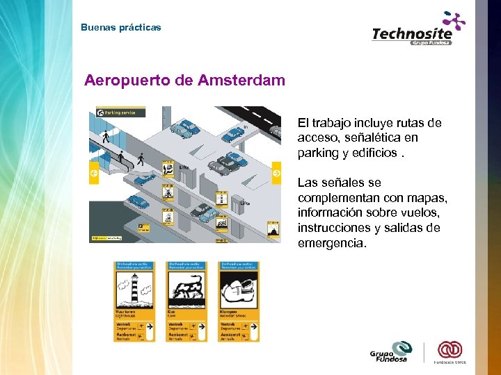 Buenas prácticas Aeropuerto de Amsterdam El trabajo incluye rutas de acceso, señalética en parking