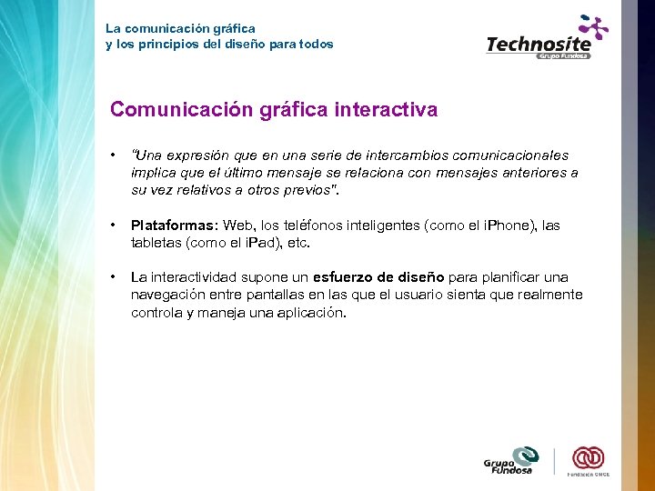 La comunicación gráfica y los principios del diseño para todos Comunicación gráfica interactiva •