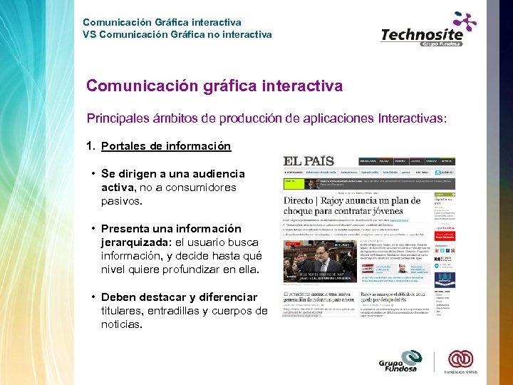 Comunicación Gráfica interactiva VS Comunicación Gráfica no interactiva Comunicación gráfica interactiva Principales ámbitos de
