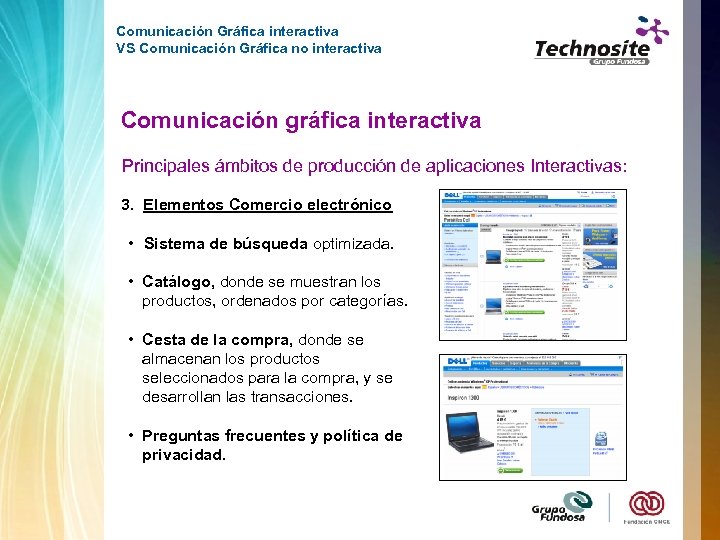Comunicación Gráfica interactiva VS Comunicación Gráfica no interactiva Comunicación gráfica interactiva Principales ámbitos de