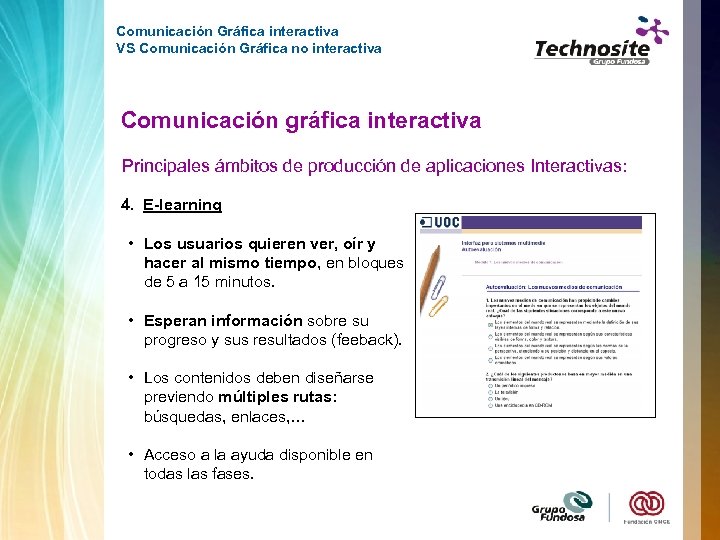 Comunicación Gráfica interactiva VS Comunicación Gráfica no interactiva Comunicación gráfica interactiva Principales ámbitos de