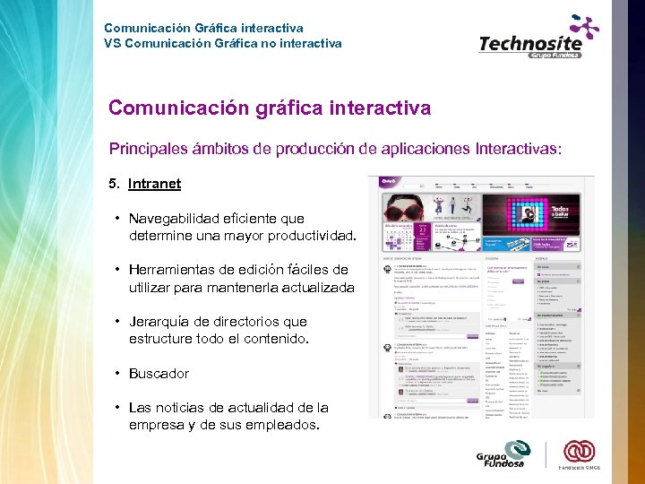Comunicación Gráfica interactiva VS Comunicación Gráfica no interactiva Comunicación gráfica interactiva Principales ámbitos de