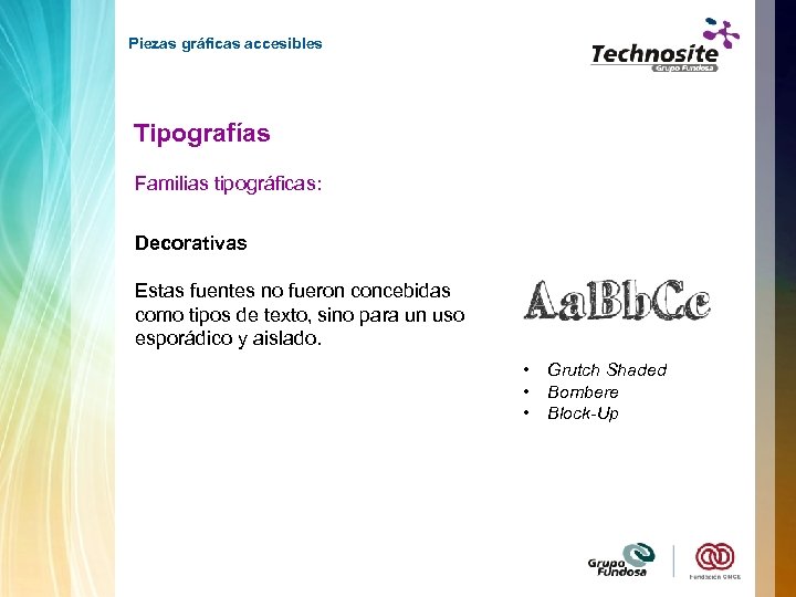 Piezas gráficas accesibles Tipografías Familias tipográficas: Decorativas Estas fuentes no fueron concebidas como tipos