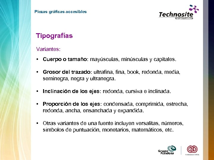 Piezas gráficas accesibles Tipografías Variantes: • Cuerpo o tamaño: mayúsculas, minúsculas y capitales. •