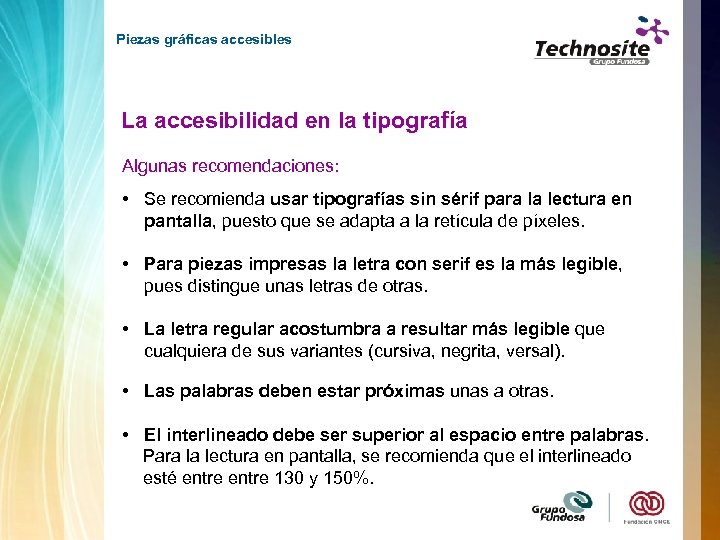 Piezas gráficas accesibles La accesibilidad en la tipografía Algunas recomendaciones: • Se recomienda usar