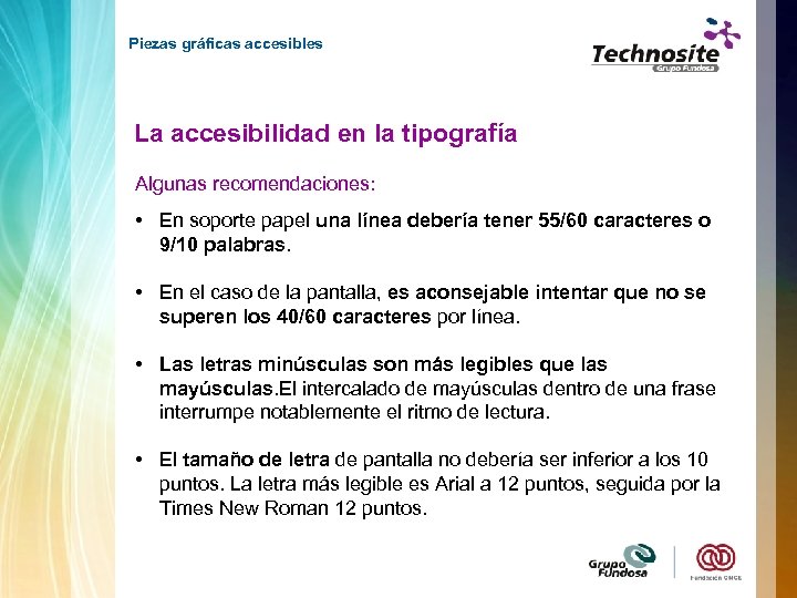 Piezas gráficas accesibles La accesibilidad en la tipografía Algunas recomendaciones: • En soporte papel