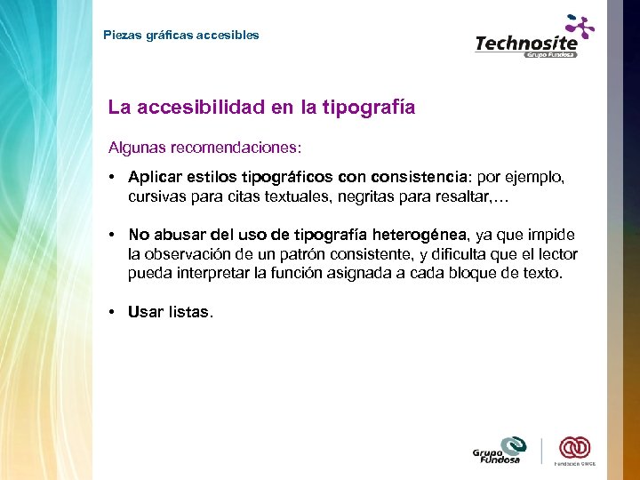 Piezas gráficas accesibles La accesibilidad en la tipografía Algunas recomendaciones: • Aplicar estilos tipográficos
