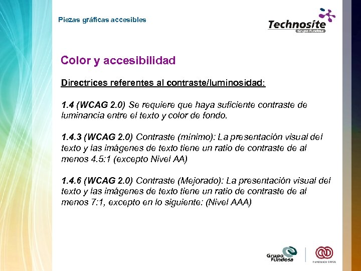 Piezas gráficas accesibles Color y accesibilidad Directrices referentes al contraste/luminosidad: 1. 4 (WCAG 2.