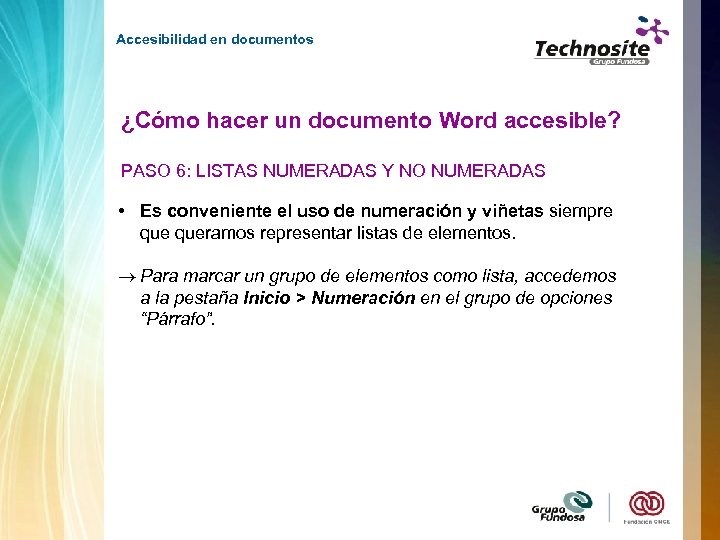 Accesibilidad en documentos ¿Cómo hacer un documento Word accesible? PASO 6: LISTAS NUMERADAS Y