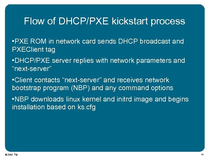 Flow of DHCP/PXE kickstart process • PXE ROM in network card sends DHCP broadcast