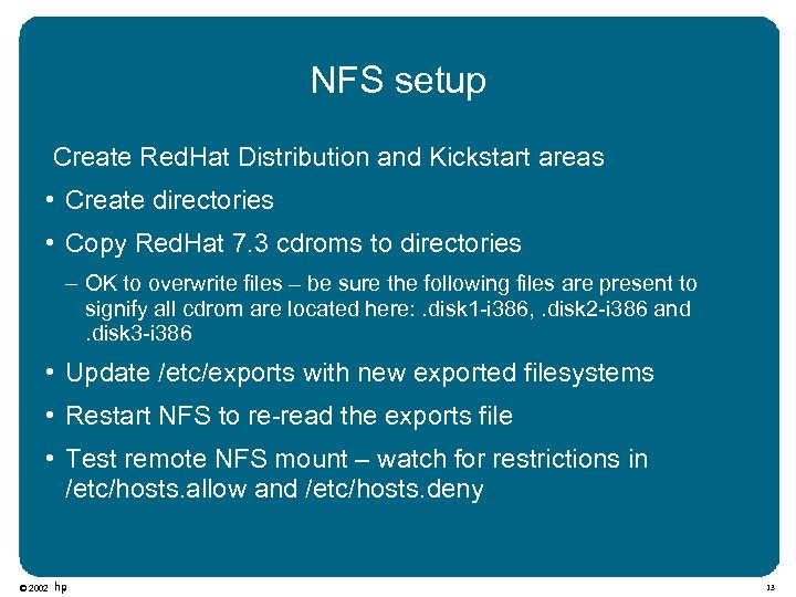 NFS setup Create Red. Hat Distribution and Kickstart areas • Create directories • Copy