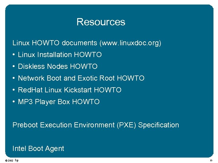 Resources Linux HOWTO documents (www. linuxdoc. org) • Linux Installation HOWTO • Diskless Nodes