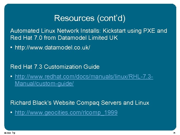 Resources (cont’d) Automated Linux Network Installs: Kickstart using PXE and Red Hat 7. 0