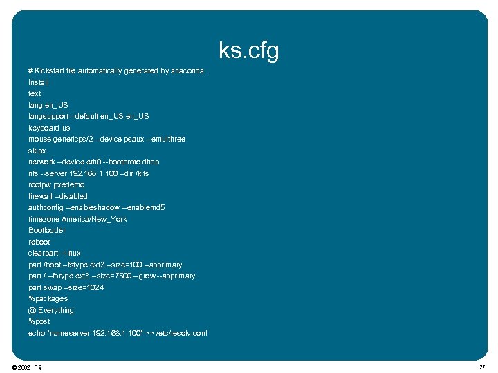 ks. cfg # Kickstart file automatically generated by anaconda. Install text lang en_US langsupport