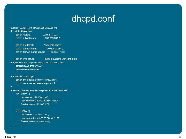 dhcpd. conf subnet 192. 168. 1. 0 netmask 255. 0 { # --- default