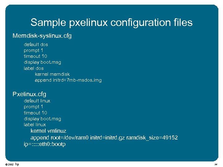 Sample pxelinux configuration files Memdisk-syslinux. cfg default dos prompt 1 timeout 10 display boot.