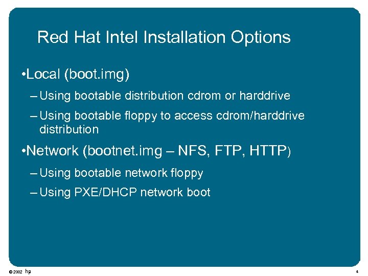 Red Hat Intel Installation Options • Local (boot. img) – Using bootable distribution cdrom