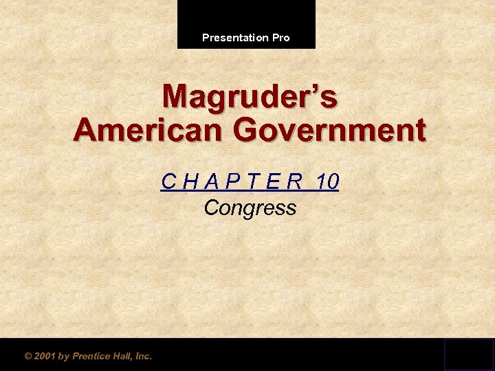 Presentation Pro Magruder’s American Government C H A P T E R 10 Congress