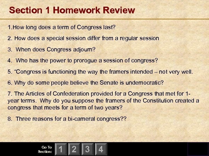 Section 1 Homework Review 1. How long does a term of Congress last? 2.