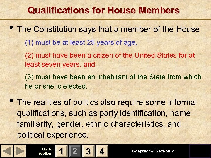 Qualifications for House Members • The Constitution says that a member of the House