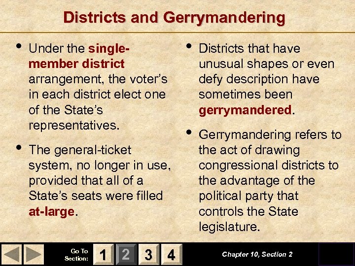 Districts and Gerrymandering • • Under the singlemember district arrangement, the voter’s in each