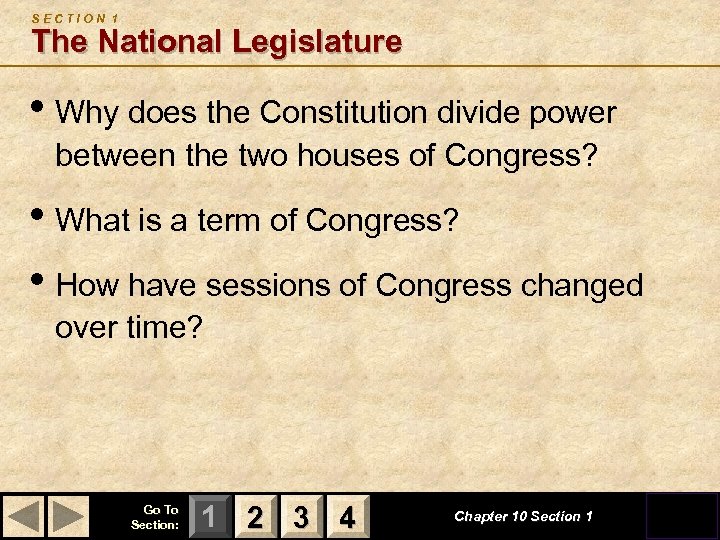SECTION 1 The National Legislature • Why does the Constitution divide power between the