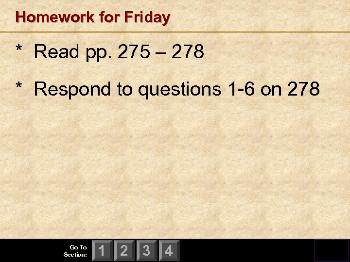 Homework for Friday * Read pp. 275 – 278 * Respond to questions 1