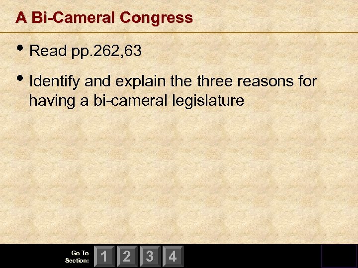 A Bi-Cameral Congress • Read pp. 262, 63 • Identify and explain the three